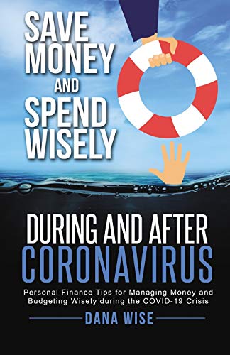 Save Money and Spend Wisely During and after Coronavirus  Personal Finance Tips [Paperback]