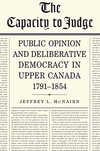 The Capacity To Judge Public Opinion And Deliberative Democracy In Upper Canada [Paperback]