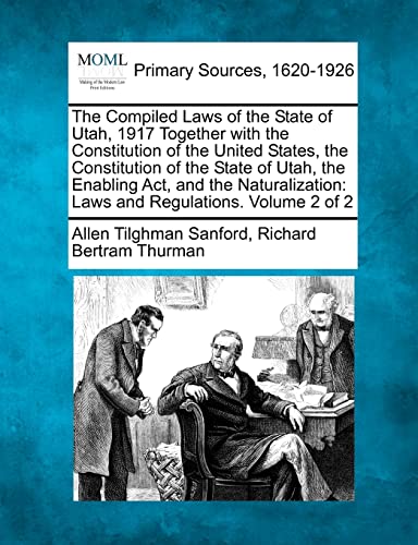 The Compiled Laws Of The State Of Utah, 1917 Together With The Constitution Of T [Paperback]