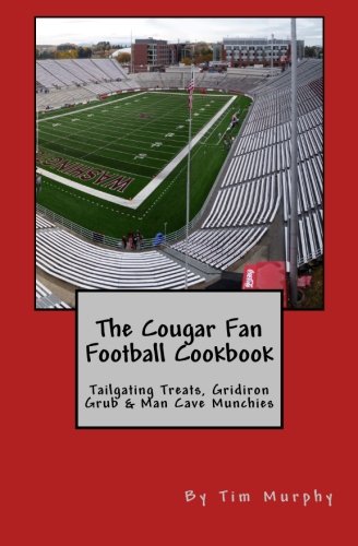 The Cougar Fan Football Cookbook Tailgaing Treats, Gridiron Grub & Man Cave Mun [Paperback]