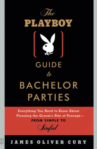 The Playboy Guide to Bachelor Parties Everything You Need to Know About Plannin [Paperback]