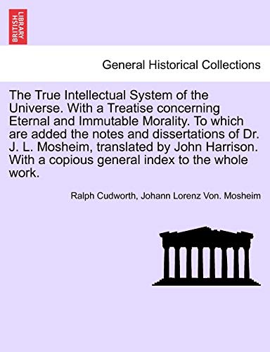 The True Intellectual System Of The Universe. With A Treatise Concerning Eternal [Paperback]
