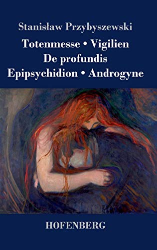 Totenmesse / Vigilien / De Profundis / Epipsychidion / Androgyne