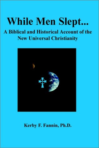 While Men Slept A Biblical And Historical Account Of The New Universal Christia [Hardcover]