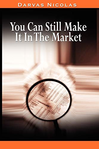 You Can Still Make It In The Market By Nicolas Darvas (the Author Of How I Made  [Paperback]