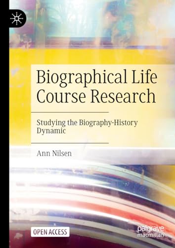 Biographical Life Course Research Studying the Biography-History Dynamic [Hardcover]