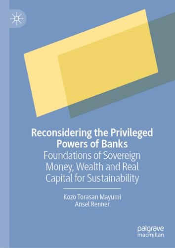 Reconsidering the Privileged Powers of Banks Foundations of Sovereign Money, We [Hardcover]