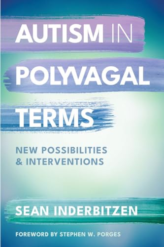 Autism in Polyvagal Terms New Possibilities and Interventions [Paperback]