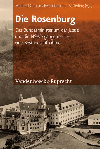 Die Rosenburg Das Bundesministerium der Justiz und die NS-Vergangenheit - eine  [Hardcover]