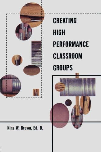 Creating High Performance Classroom Groups [Paperback]