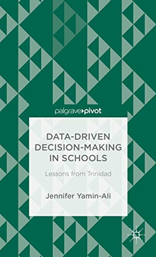 Data-Driven Decision-Making in Schools Lessons from Trinidad [Hardcover]