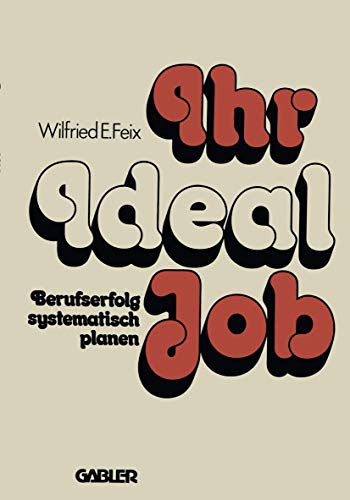 Ihr Ideal-Job Berufserfolg systematisch planen [Paperback]