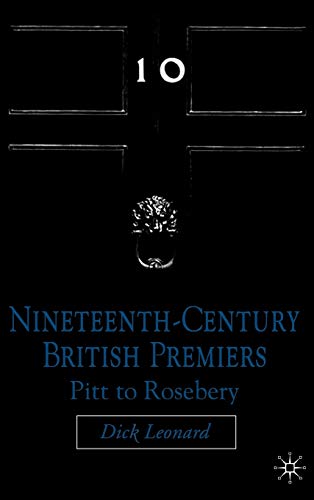 Nineteenth Century Premiers Pitt to Rosebery [Hardcover]