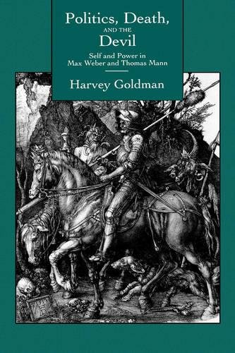 Politics, Death, and the Devil Self and Power in Max Weber and Thomas Mann [Hardcover]