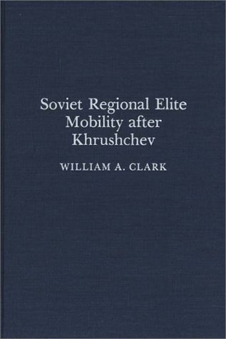 Soviet Regional Elite Mobility After Khruschev [Hardcover]