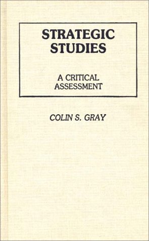 Strategic Studies A Critical Assessment (contributions In Political Science) [Hardcover]