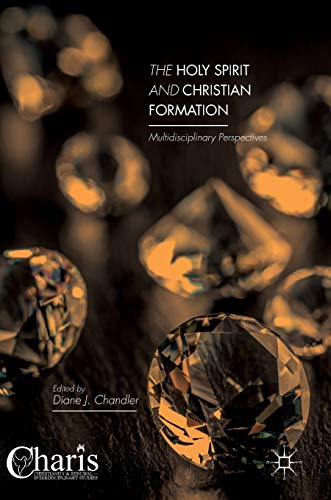The Holy Spirit and Christian Formation Multidisciplinary Perspectives [Hardcover]