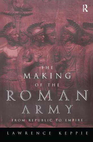 The Making of the Roman Army From Republic to Empire [Hardcover]