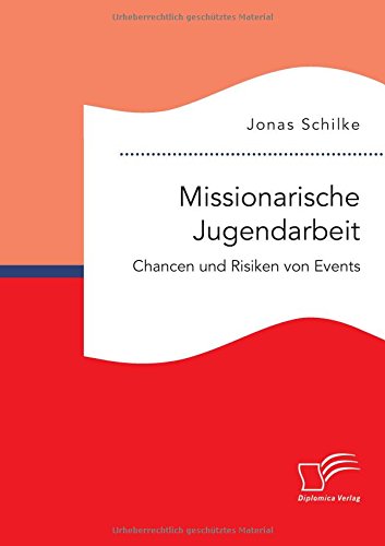 Missionarische Jugendarbeit. Chancen Und Risiken Von Events (german Edition) [Paperback]