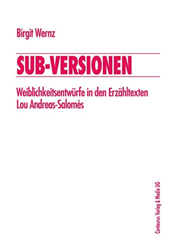 Sub-Versionen Weiblichkeitsentwrfe in den Erzhltexten Lou Andreas-Saloms [Paperback]