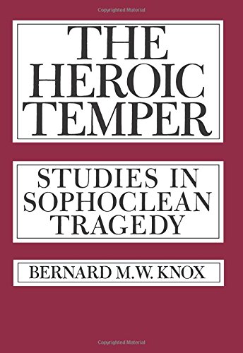 The Heroic Temper Studies in Sophoclean Tragedy [Paperback]