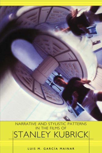 Narrative and Stylistic Patterns in the Films of Stanley Kubrick [Paperback]