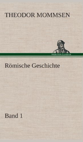Romische Geschichte - Band 1 (german Edition) [Hardcover]