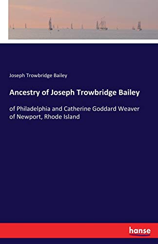 Ancestry of Joseph Trowbridge Bailey [Paperback]