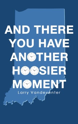 And There You Have Another Hoosier Moment [Paperback]