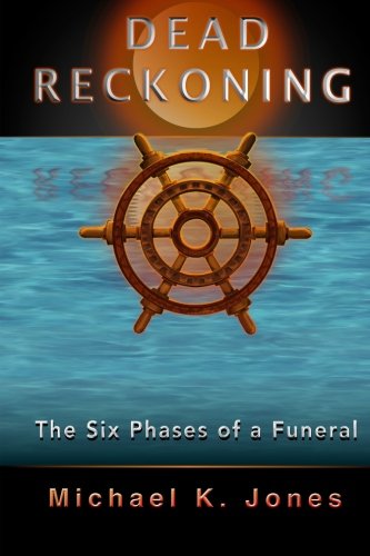 Dead Reckoning The Six Phases Of A Funeral [Paperback]