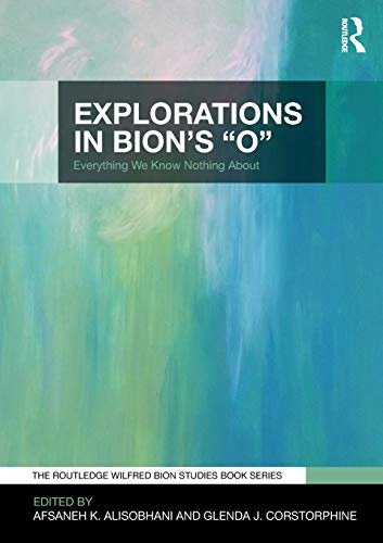 Explorations in Bion's 'O' Everything We Know Nothing About [Paperback]