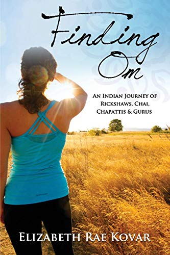 Finding Om An Indian Journey Of Rickshaws, Chai, Chapattis & Gurus [Paperback]