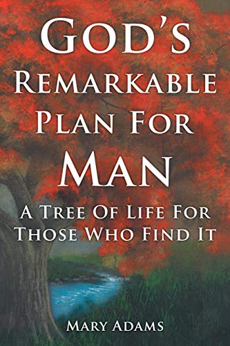 God's Remarkable Plan For Man A Tree Of Life For Those Who Find It [Paperback]