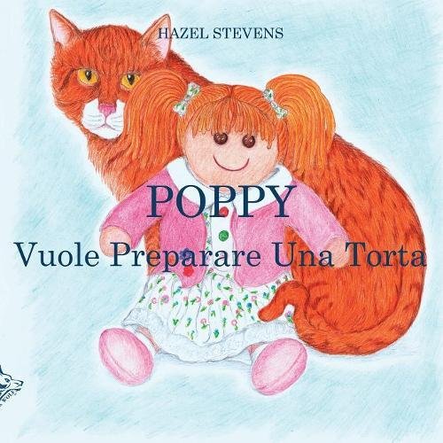 Poppy Vuole Preparare una Torta [Paperback]