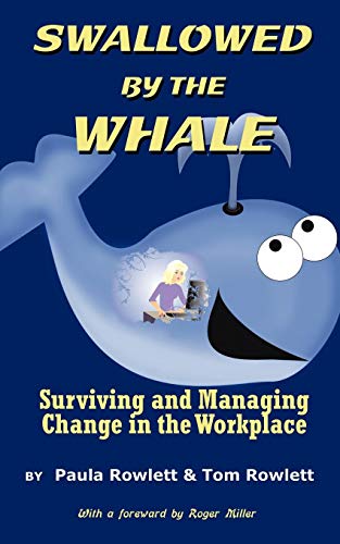 Swallowed by the Whale  Surviving and Managing Change in the Workplace [Paperback]