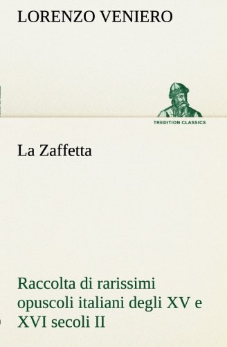 Zaffetta Raccolta Di Rarissimi Opuscoli Italiani Degli Xv e Xvi Secoli Ii [Paperback]