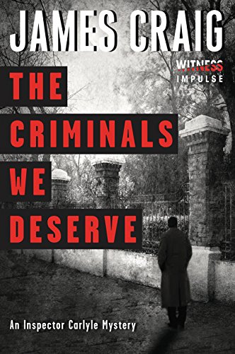 The Criminals We Deserve An Inspector Carlyle Mystery [Paperback]
