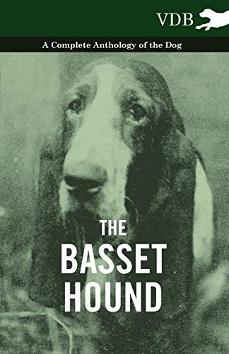 The Basset Hound - A Complete Anthology Of The Dog - [Paperback]