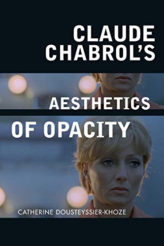 Claude Chabrol's Aesthetics of Opacity [Paperback]