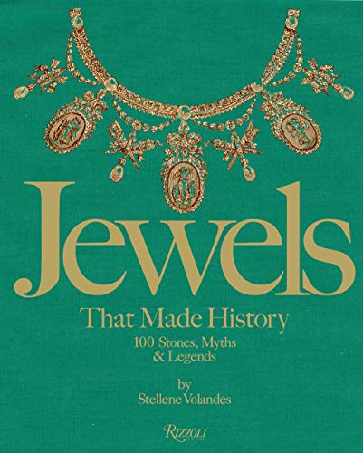 Jewels That Made History 101 Stones, Myths, and Legends [Hardcover]