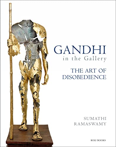 Gandhi in the Gallery The Art of Disobedience [Hardcover]
