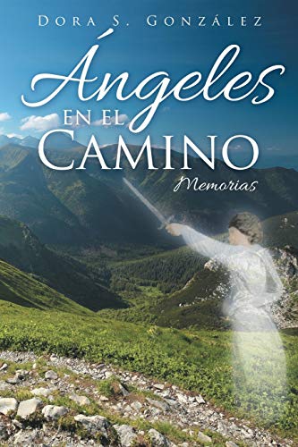 Angeles En El Camino Memorias (spanish Edition) [Paperback]