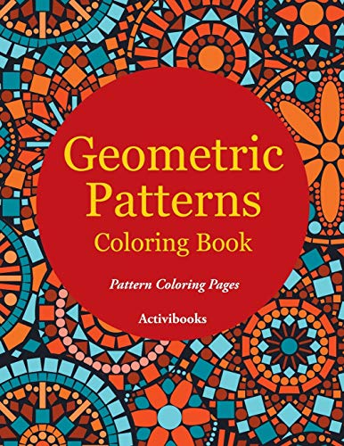 Geometric Patterns Coloring Book - Pattern Coloring Pages [Paperback]