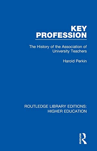 Key Profession The History of the Association of University Teachers [Paperback]