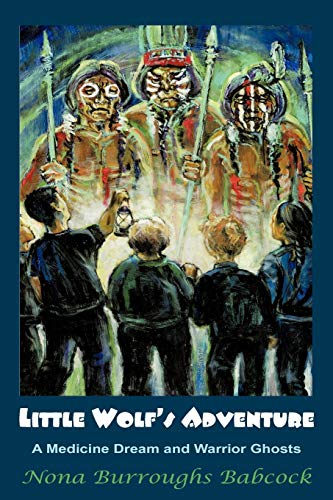 Little Wolf's Adventure  A Medicine Dream and Warrior Ghosts [Paperback]