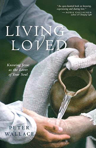 Living Loved Knowing Jesus as the Lover of Your Soul [Paperback]