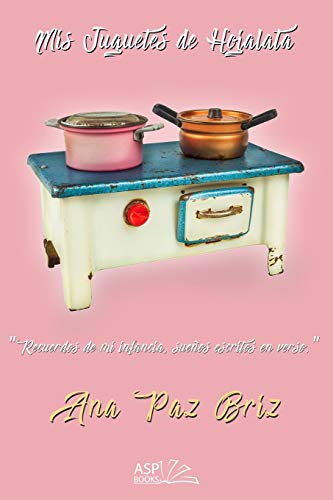 Mis Juguetes de Hojalata  Recuerdos de Mi Infancia, Sueos Escritos en Verso . [Paperback]