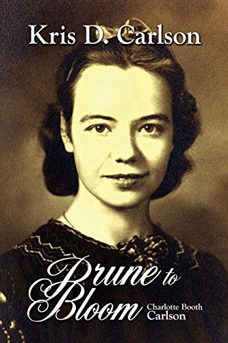 Prune to Bloom  Charlotte Booth Carlson [Paperback]
