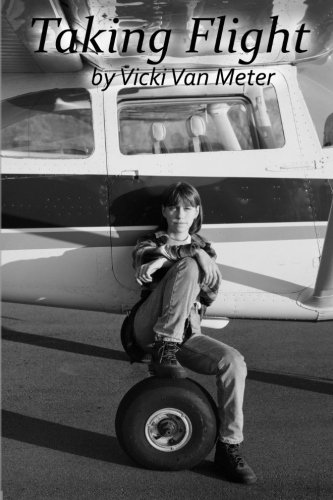 Taking Flight My Story By Vicki Van Meter [Paperback]