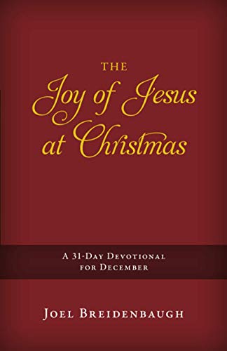 The Joy Of Jesus At Christmas A 31-Day Devotional For December [Paperback]